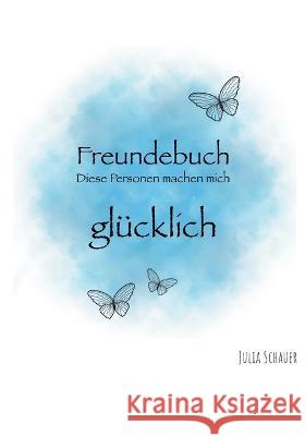 Freundebuch: Diese Personen machen mich gl?cklich Julia Schauer 9783752813425 Bod - Books on Demand - książka