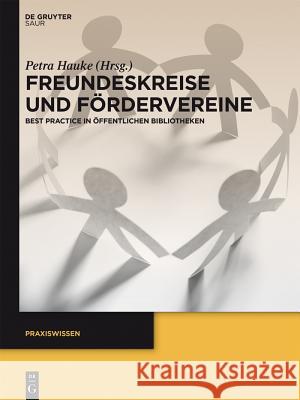 Freundeskreise Und Fördervereine: Best Practice in Öffentlichen Bibliotheken Hauke, Petra 9783110426540 De Gruyter Saur - książka