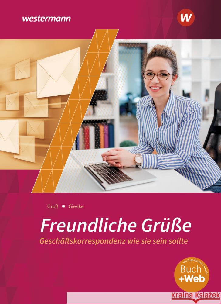 Freundliche Grüße - Geschäftskorrespondenz wie sie sein sollte : Schülerband. Mit Online-Zugang Gieske, Anita; Groß, Siegfried 9783804544666 Winklers - książka