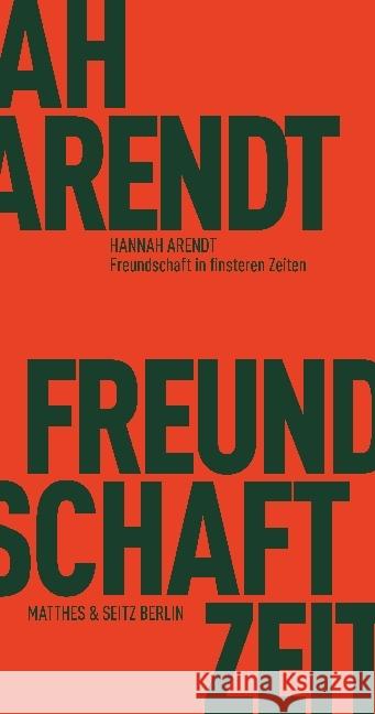 Freundschaft in finsteren Zeiten : Die Lessing-Rede mit Erinnerungen von Richard Bernstein, Mary McCarthy, Alfred Kazin und Jerome Kohn Arendt, Hannah 9783957576064 Matthes & Seitz Berlin - książka
