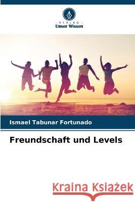 Freundschaft und Levels Ismael Tabu?a 9786205809938 Verlag Unser Wissen - książka