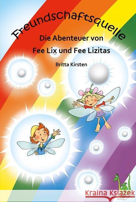 Freundschaftsquelle - Die Abenteuer von Fee Lix und Fee Lizitas : Ungekürzte Ausgabe Kirsten, Britta 9783861965923 Papierfresserchens MTM-Verlag - książka