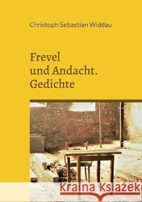 Frevel und Andacht: Gedichte Christoph Sebastian Widdau 9783752850956 Books on Demand - książka