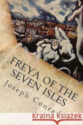 Freya of the Seven Isles Joseph Conrad 9781535200639 Createspace Independent Publishing Platform - książka