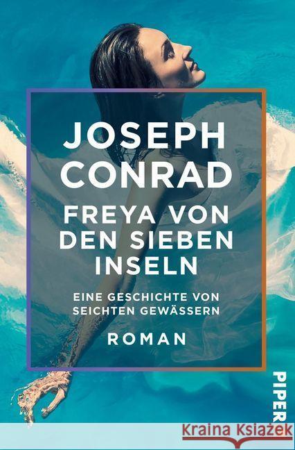 Freya von den Sieben Inseln : Eine Geschichte von seichten Gewässern. Roman Conrad, Joseph 9783492550116 Piper Edition - książka
