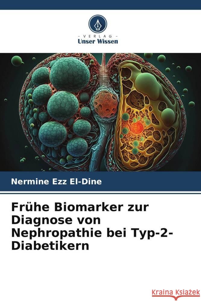 Frühe Biomarker zur Diagnose von Nephropathie bei Typ-2-Diabetikern Ezz El-Dine, Nermine 9786208387907 Verlag Unser Wissen - książka