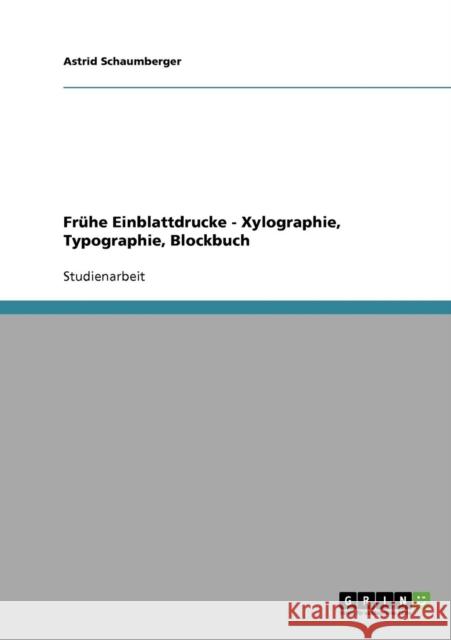 Frühe Einblattdrucke - Xylographie, Typographie, Blockbuch Schaumberger, Astrid 9783638719360 Grin Verlag - książka
