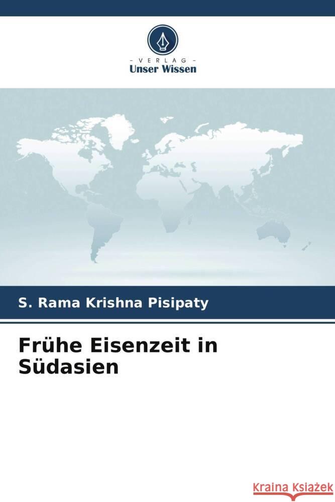 Frühe Eisenzeit in Südasien Pisipaty, S. Rama Krishna 9786204907536 Verlag Unser Wissen - książka