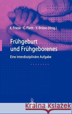 Frühgeburt Und Frühgeborenes: Eine Interdisziplinäre Aufgabe Friese, Klaus 9783540663119 Springer - książka