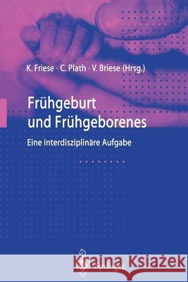 Frühgeburt Und Frühgeborenes: Eine Interdisziplinäre Aufgabe Friese, Klaus 9783642630460 Springer - książka