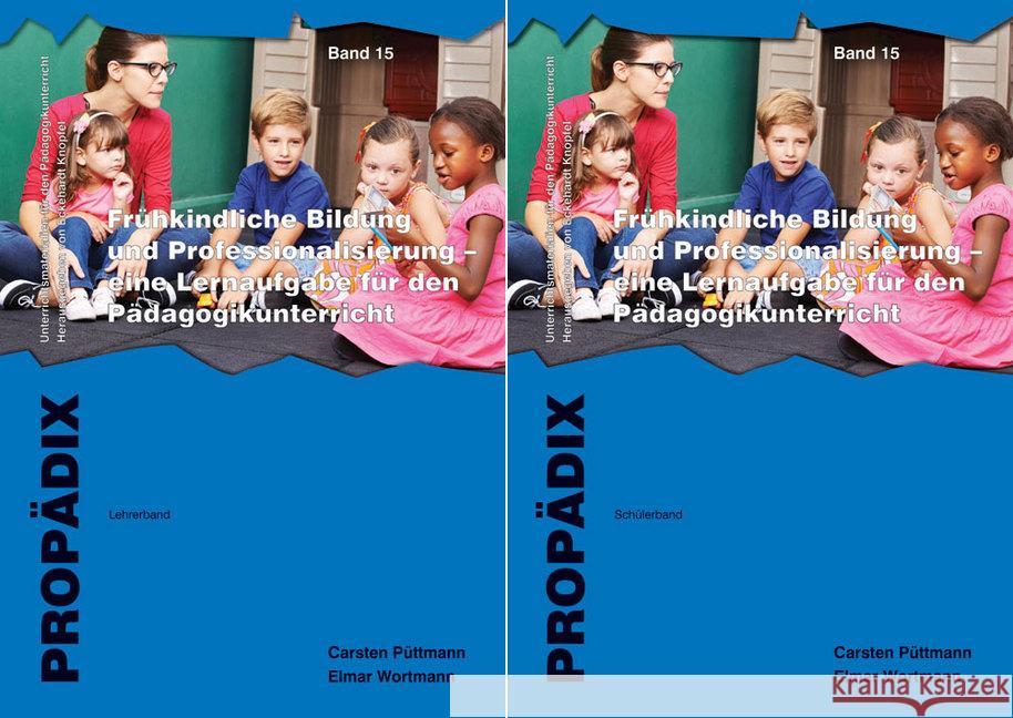 Frühkindliche Bildung und Professionalisierung - eine Lernaufgabe für den Pädagogikunterricht, Lehrerband + Schülerband Püttmann, Carsten; Wortmann, Elmar 9783834014887 Schneider Verlag Hohengehren - książka