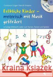 Fröhliche Kinder - motorisch mit Musik gefördert, m. Audio-CD : 12 lustige Mitmach-Lieder zum Turnen, Tanzen und Spielen Grüger, Constanze Sinapius, Henrik  9783785317457 Limpert - książka