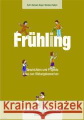 Frühling : Geschichten und Projekte zu den Bildungsbereichen Beger, Ruth-Barbara Peters, Barbara  9783867608510 Hase und Igel - książka