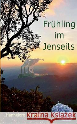 Fr?hling im Jenseits: Fantasy Liebesroman Hannelore Friesen 9783751937375 Bod - Books on Demand - książka