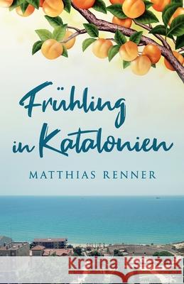 Frühling in Katalonien Matthias Renner 9783981716047 Four Air Gmbh - książka