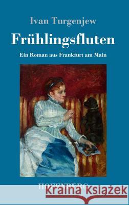 Frühlingsfluten: Ein Roman aus Frankfurt am Main Ivan Turgenjew 9783743728561 Hofenberg - książka