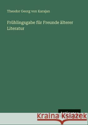 Fr?hlingsgabe f?r Freunde ?lterer Literatur Theodor Georg Von Karajan 9783563352502 Antigonos Verlag - książka
