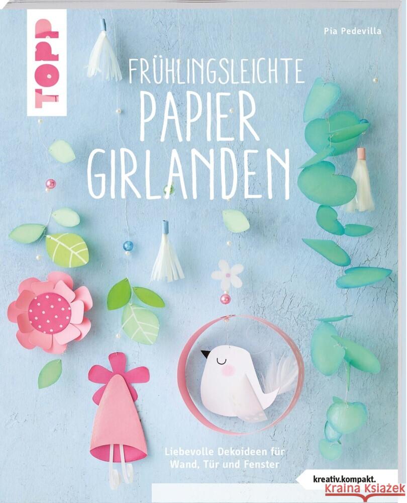 Frühlingsleichte Papiergirlanden (kreativ.kompakt) Pedevilla, Pia 9783772444821 Frech - książka