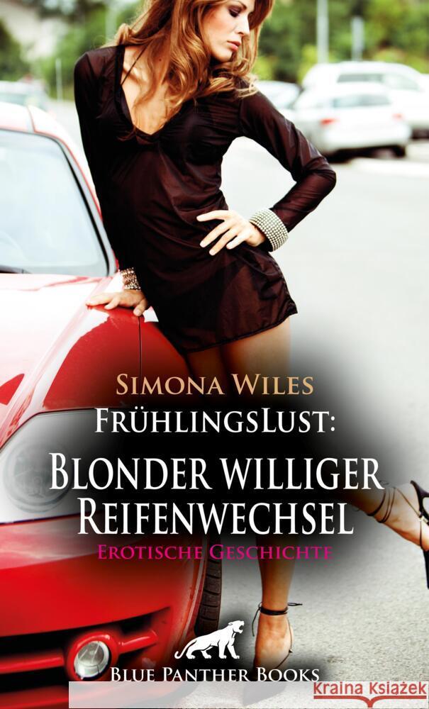 FrühlingsLust: Blonder williger Reifenwechsel | Erotische Geschichte + 1 weitere Geschichte Wiles, Simona 9783756153978 blue panther books - książka