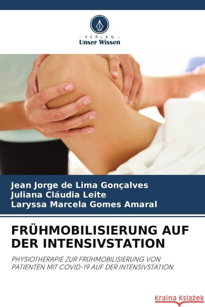 FRÜHMOBILISIERUNG AUF DER INTENSIVSTATION Gonçalves, Jean Jorge de Lima, Leite, Juliana Cláudia, Amaral, Laryssa Marcela Gomes 9786205006191 Verlag Unser Wissen - książka