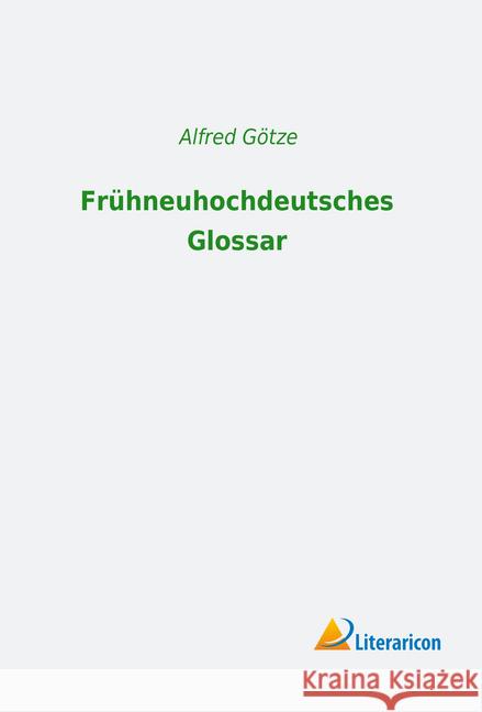 Frühneuhochdeutsches Glossar Götze, Alfred 9783959139830 Literaricon - książka