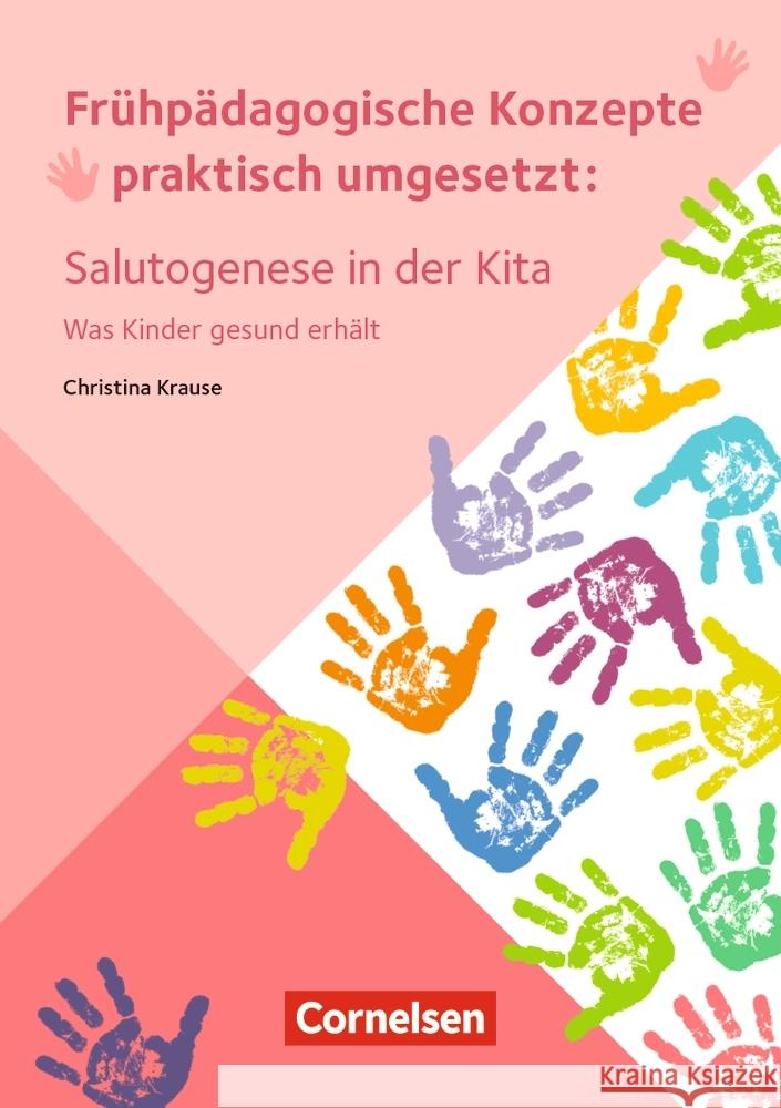 Frühpädagogische Konzepte praktisch umgesetzt / Salutogenese in der Kita : Was Kinder gesund erhält. Ratgeber Krause, Christina 9783834651679 Verlag an der Ruhr - książka