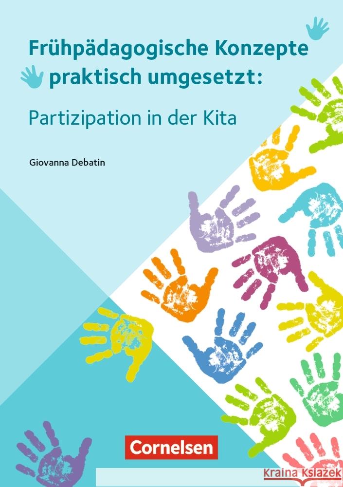 Frühpädagogische Konzepte praktisch umgesetzt: Partizipation in der Kita : Ratgeber Debatin, Giovanna 9783834650924 Verlag an der Ruhr - książka