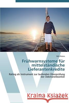 Frühwarnsysteme für mittelständische Lieferantenkredite Peters, Nils 9783639444445 AV Akademikerverlag - książka