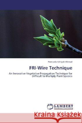 FRI-Wire Technique Ishtiyak Ahmad, Peerzada 9783846588178 LAP Lambert Academic Publishing - książka