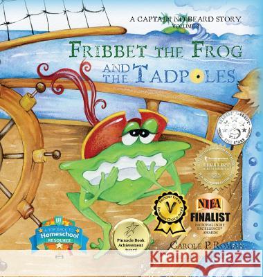 Fribbet the Frog and the Tadpoles: A Captain No Beard Story Carole P. Roman Bonnie Lemaire 9781947188105 Chelshire, Inc. - książka