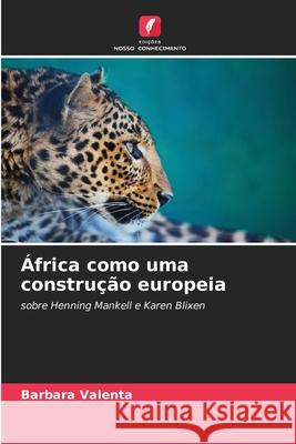 África como uma construção europeia Valenta, Barbara 9786209194665 Edições Nosso Conhecimento - książka