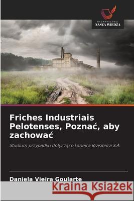 Friches Industriais Pelotenses, Poznac, aby zachowac Vieira Goularte, Daniela 9786209326455 Wydawnictwo Nasza Wiedza - książka