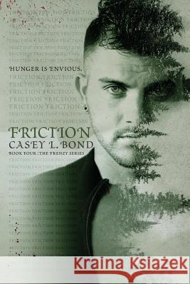 Friction Casey L. Bond 9781535590891 Createspace Independent Publishing Platform - książka