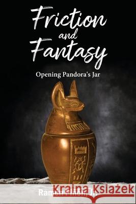 Friction and Fantasy: Opening Pandora's Jar Ramón Piñon, Jr 9798893910209 Citiofbooks, Inc. - książka