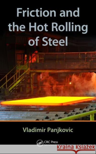 Friction and the Hot Rolling of Steel Vladimir Panjkovic 9781482205893 CRC Press - książka