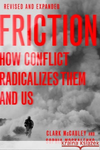 Friction: How Conflict Radicalizes Them and Us Clark McCauley Sophia Moskalenko 9780190624927 Oxford University Press, USA - książka