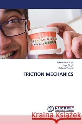 FRICTION MECHANICS Pata Shah, Sakina, Singh, Jaya, Thukral, Rakesh 9786208444990 LAP Lambert Academic Publishing - książka