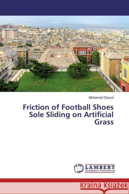 Friction of Football Shoes Sole Sliding on Artificial Grass Daoud, Mohamed 9783659940477 LAP Lambert Academic Publishing - książka