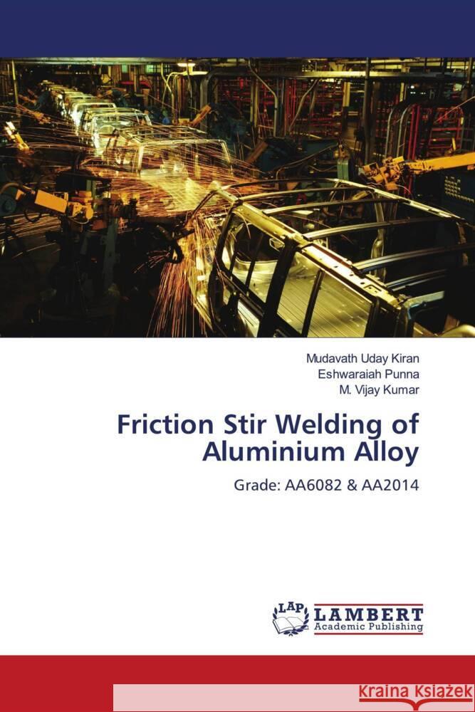 Friction Stir Welding of Aluminium Alloy Uday Kiran, Mudavath, Punna, Eshwaraiah, Kumar, M. Vijay 9786204743622 LAP Lambert Academic Publishing - książka