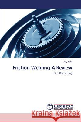 Friction Welding-A Review Saini Vijay 9783659536656 LAP Lambert Academic Publishing - książka