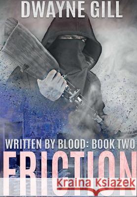 Friction: Written By Blood: Book Two Dwayne Gill 9780359701858 Lulu.com - książka