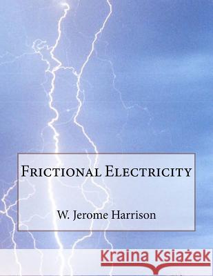 Frictional Electricity W. Jerome Harrison Roger Chambers 9781718740860 Createspace Independent Publishing Platform - książka