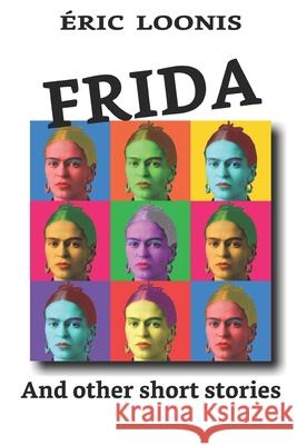 Frida: And other short stories  Loonis 9782957738786 Eric Loonis - książka