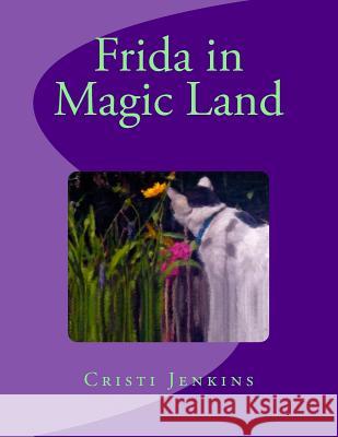 Frida in Magic Land Cristi Jenkins 9781470114121 Createspace - książka