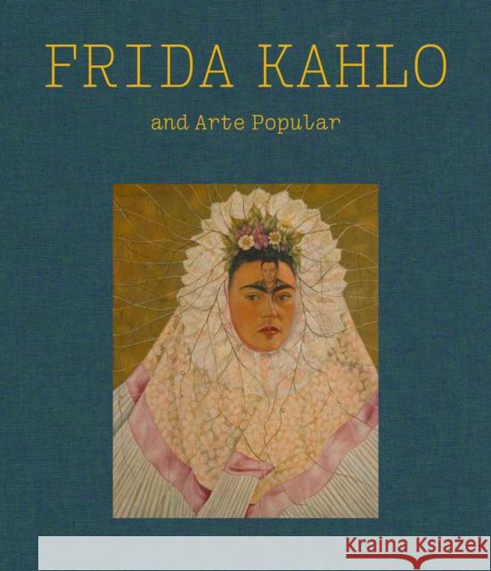 Frida Kahlo and Arte Popular  9780878468881 Museum of Fine Arts,Boston - książka