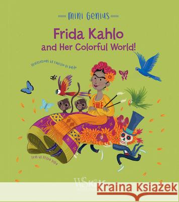 Frida Kahlo and her Colorful World!: Mini Genius Altea Villa 9788854419087 White Star - książka