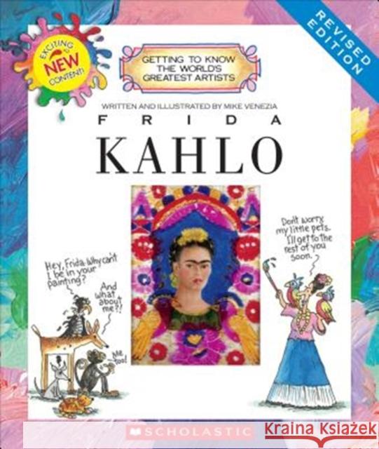 Frida Kahlo (Revised Edition) (Getting to Know the World's Greatest Artists) Venezia, Mike 9780531213216 C. Press/F. Watts Trade - książka