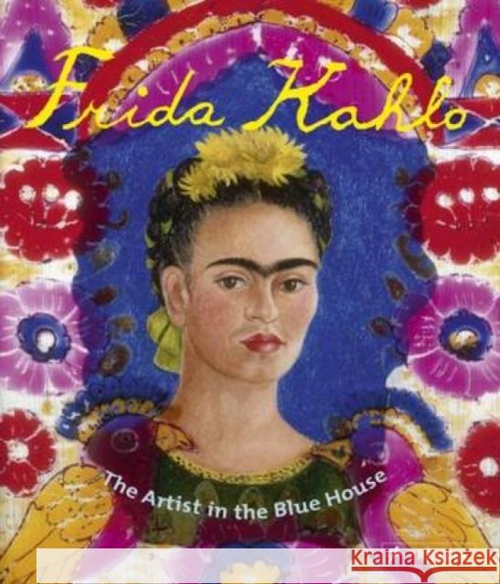 Frida Kahlo: The Artist in the Blue House Magdalena Holzhey 9783791372297 Prestel - książka
