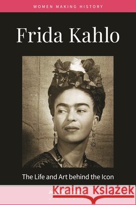 Frida Kahlo: The Life and Art Behind the Icon Secklehner, Julia, Lamphier, Peg A., Welch, Rosanne 9798765123362 Bloomsbury Academic - książka