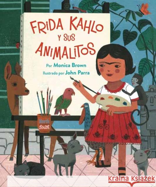 Frida Kahlo y Sus Animalitos John Parra 9780735843448 North-South Books - książka